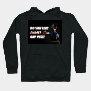 Anime Lover? Exclusive and Simple Anime Edit "Do You Like Anime?" Hoodie